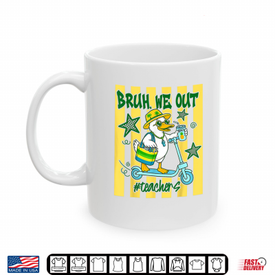 Mug Bruh We Out Teachers Last Day Of School Goose Teacher Shirt