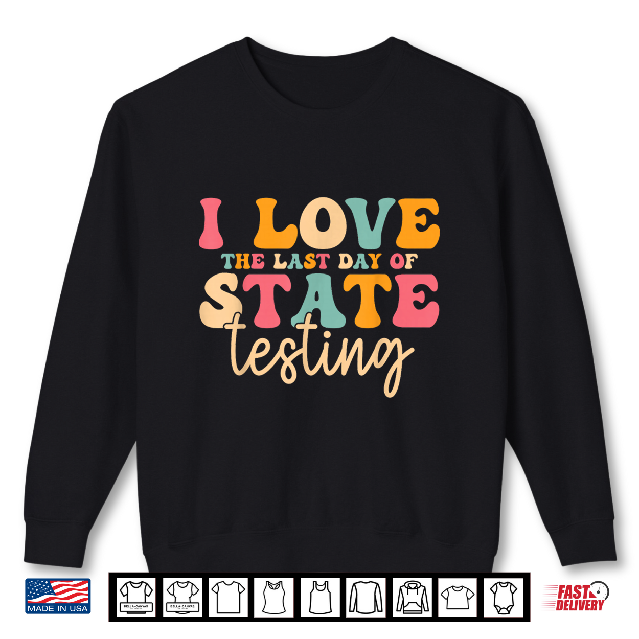 I Love The Last Day Of State Testing Funny Teacher Student Shirt