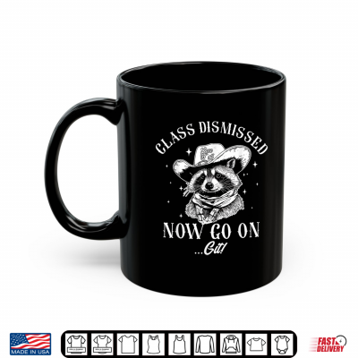 Mug Funny Teacher Cowboy Raccoon Class Dismissed Now Go On Git Shirt