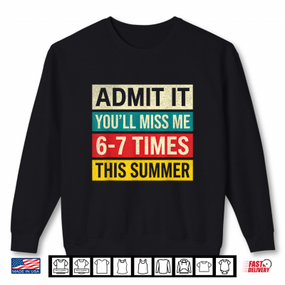 Sweatshirt Last Day Of School Teacher Student Admit It Youll Miss Me 67 Shirt