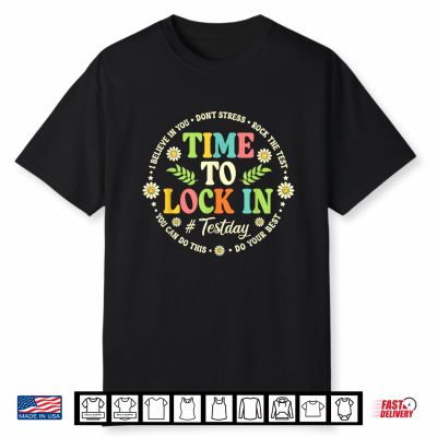 Time To Lock In Test Day Teacher Student Do Your Best Shirt