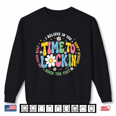 Sweatshirt Time To Lock In Test Day Student Teacher Shirt