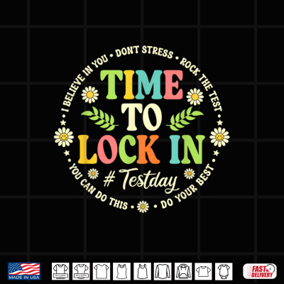 Design Time To Lock In Test Day Teacher Student Do Your Best Shirt