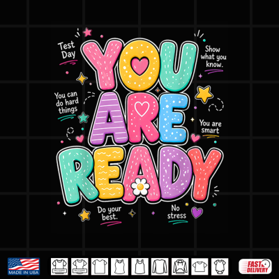 You Are Ready Testing Week Test Day Teacher Student Shirt 4 Design You Are Ready Testing Week Test Day Teacher Student Shirt
