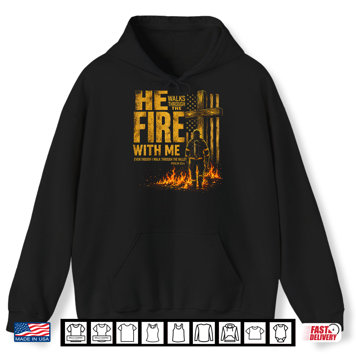 He Walks Through The Fire With Me Psalm 23 4 Firefighter Shirt
