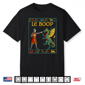 Le Boop Medieval Knight Dragon Fantasy Humor Shirt