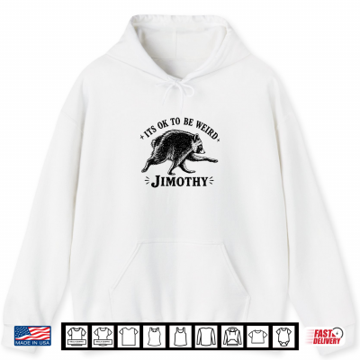 Hoodie Its OK To Be Weird Jimothy Seattle Raccoon Humor Shirt