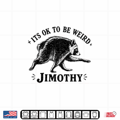 Design Its OK To Be Weird Jimothy Seattle Raccoon Humor Shirt