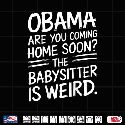 Design Obama Are You Coming Home Soon Quote Shirt