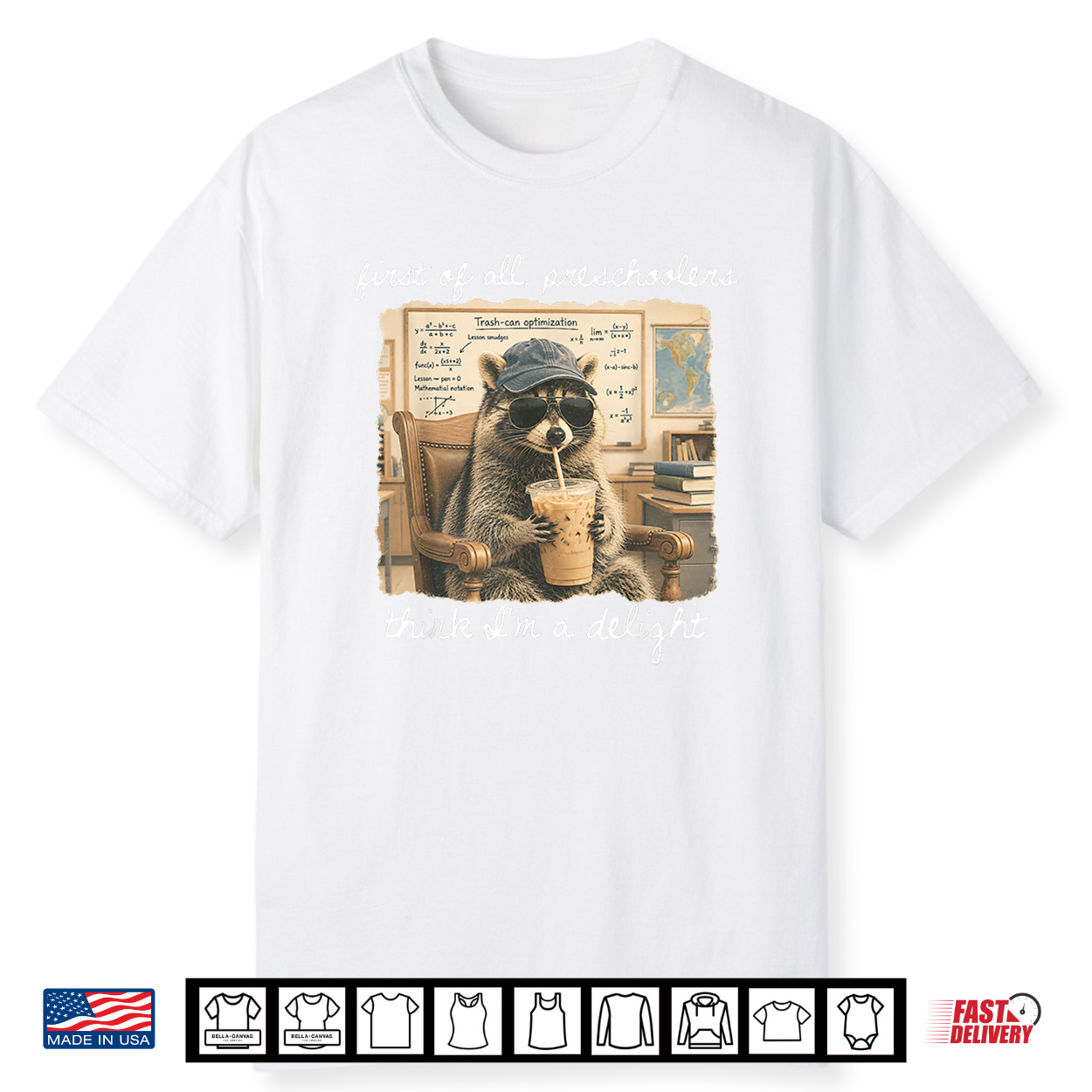 First Of All Preschoolers Think I’M A Delight Funny Raccoon Shirt First Of All Preschoolers Think I’M A Delight Funny Raccoon Shirt