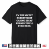 I’M The Nicest Rudest Most Caring Idgaf Person You’Ll Ever Shirt