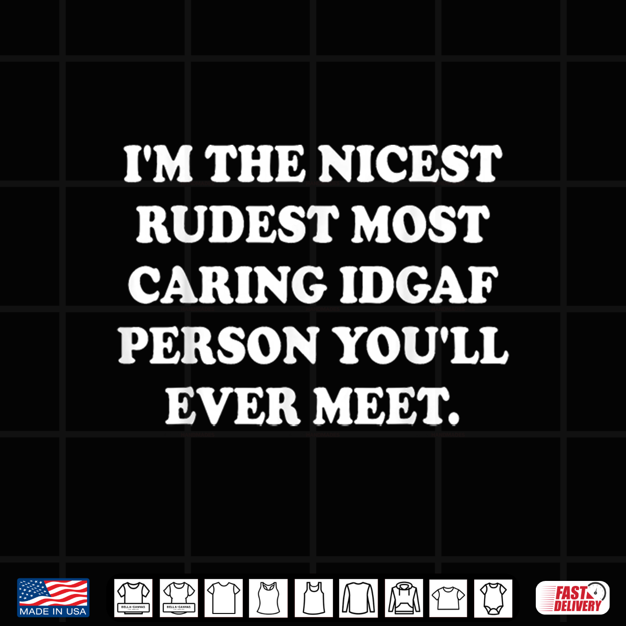 I’M The Nicest Rudest Most Caring Idgaf Person You’Ll Ever Shirt I’M The Nicest Rudest Most Caring Idgaf Person You’Ll Ever Shirt