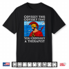 Odyssey This Odyssey That Therapist Greek Humor Shirt