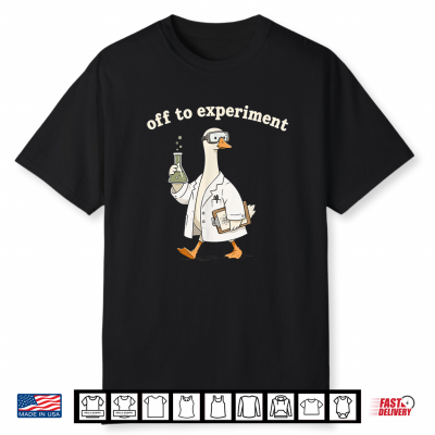 Off To Experiment Funny Science Goose Lab Chemist Shirt