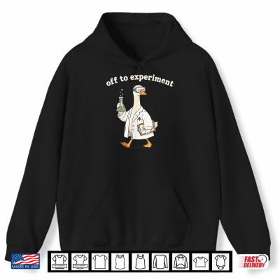 Hoodie Off To Experiment Funny Science Goose Lab Chemist Shirt