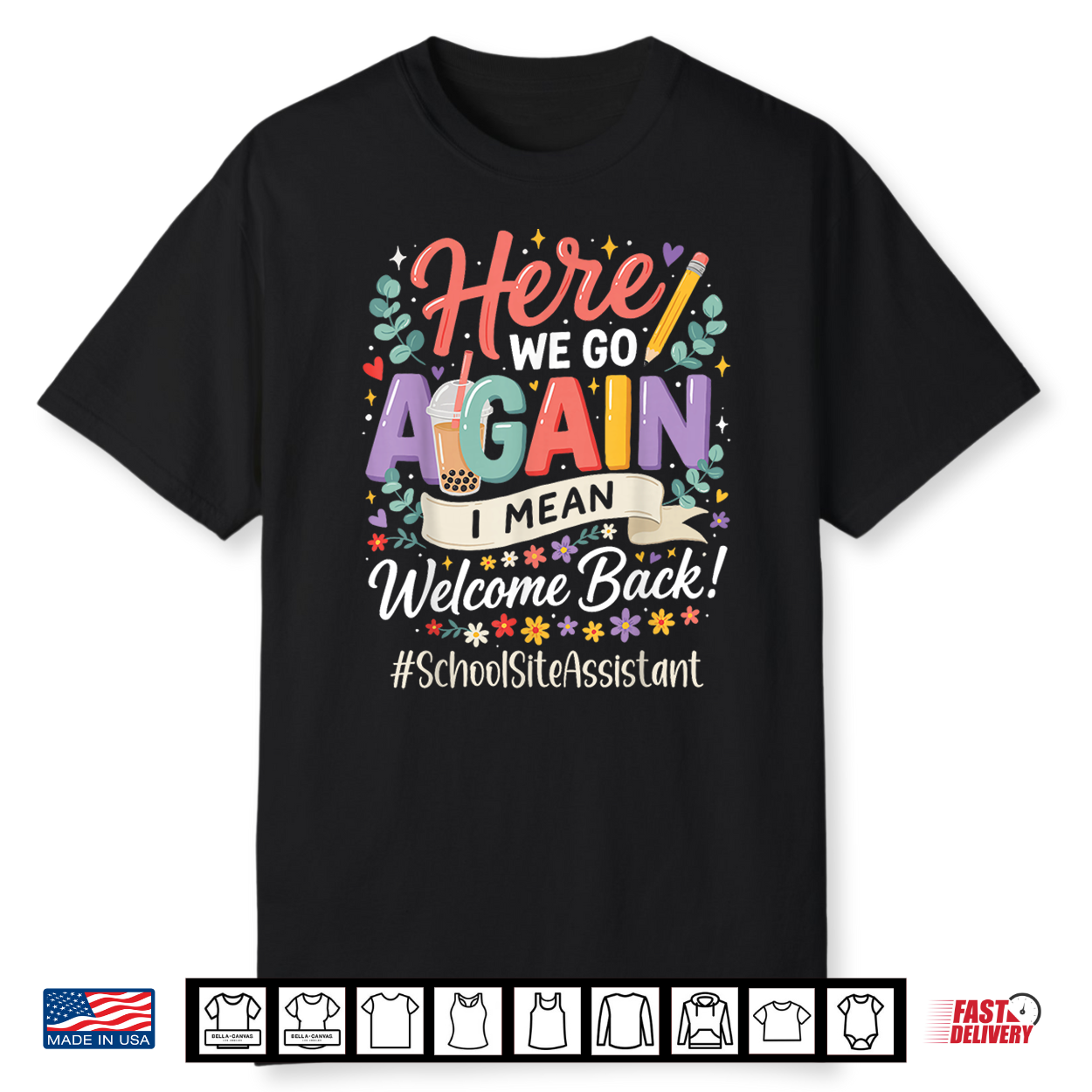 School Site Assistant Here We Go Again Back To School Shirt