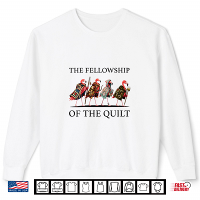 The Fellowship Of The Quilt Flamingo Patchwork Quilter Craft Shirt 2 Sweatshirt The Fellowship Of The Quilt Flamingo Patchwork Quilter Craft Shirt