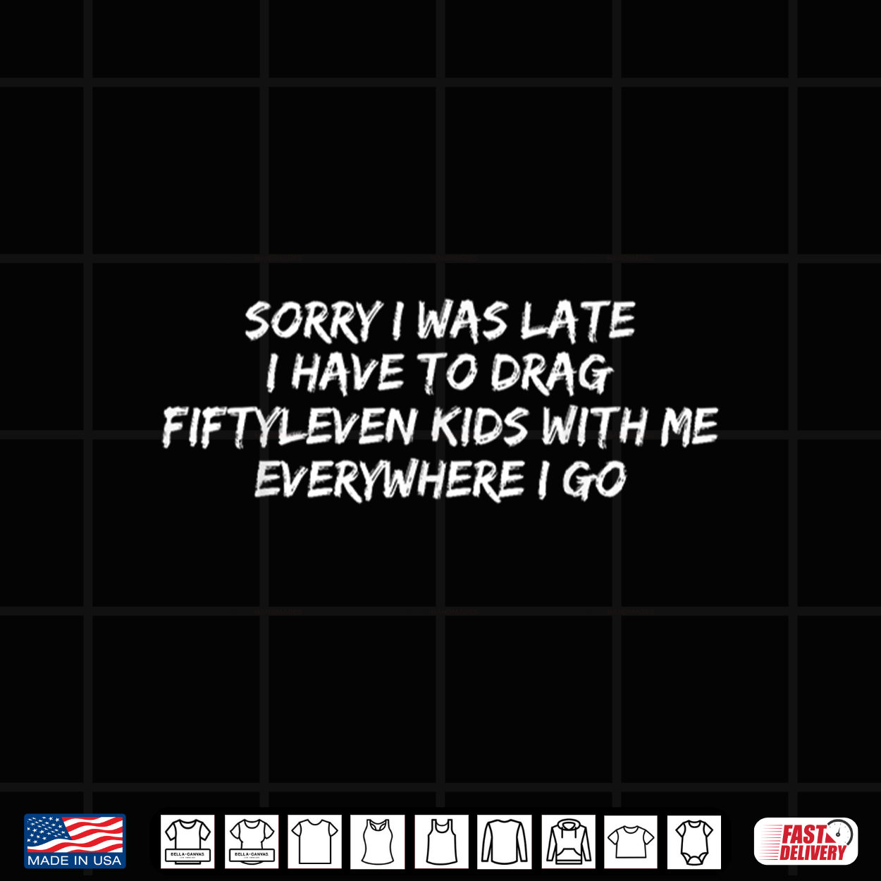 Sorry I Was Late I Have To Drag Fiftyleven Kids Funny Quote Shirt