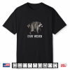 Stay Weird Funny Timothy Raccoon Team Jimothy Raccoon Meme Shirt
