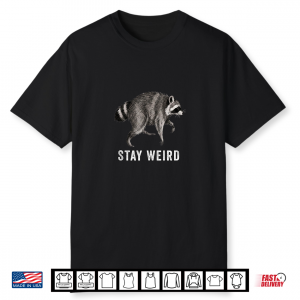 Stay Weird Funny Timothy Raccoon Team Jimothy Raccoon Meme Shirt