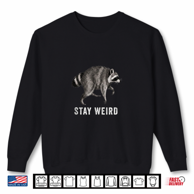 Sweatshirt Stay Weird Funny Timothy Raccoon Team Jimothy Raccoon Meme Shirt