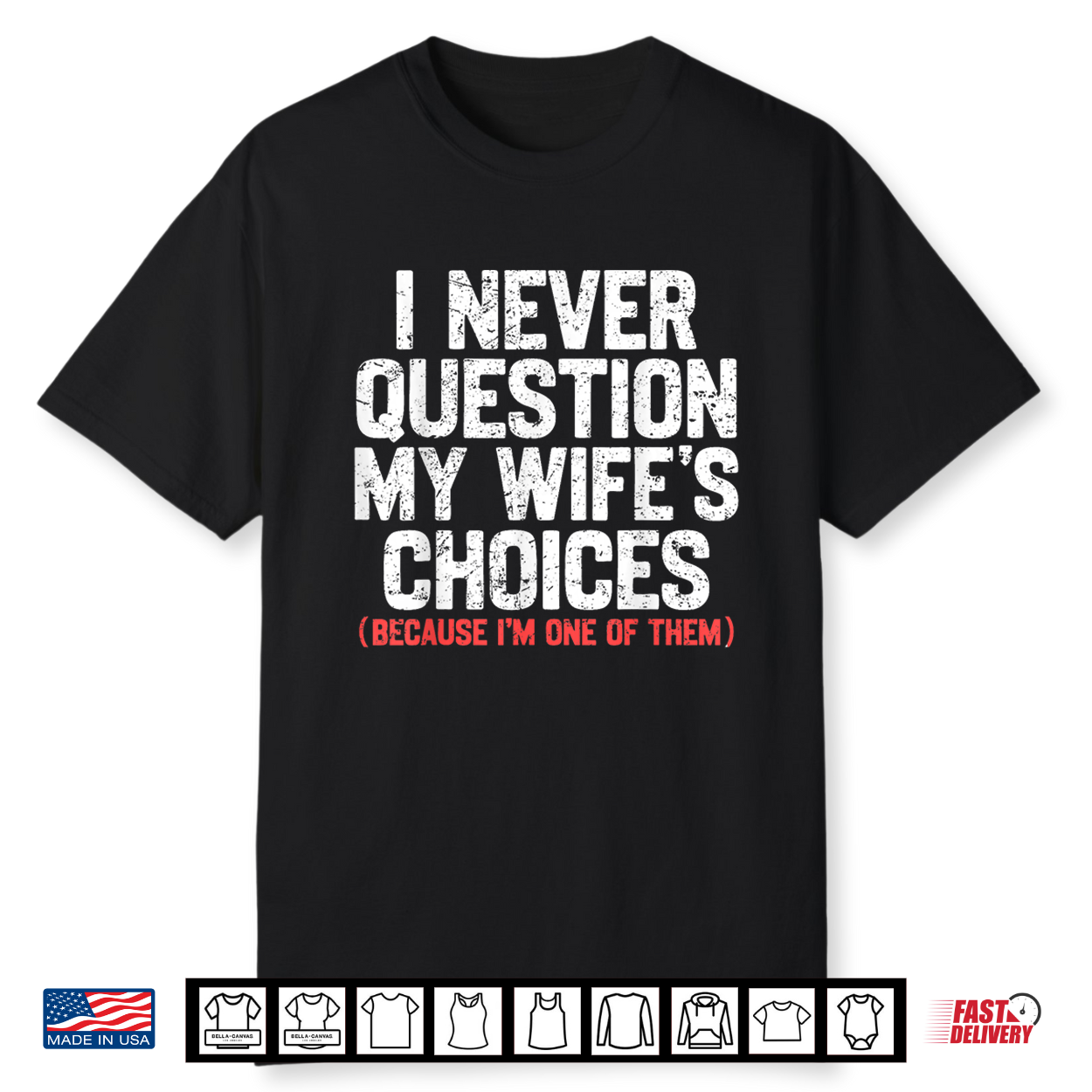 I Never Question My Wife’S Choices Funny Dad Husband Father Shirt