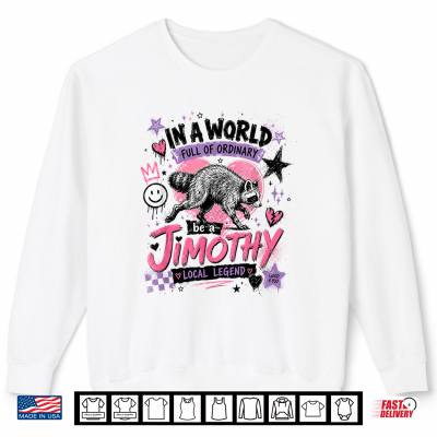 Jimothy Local Legend Street Art Raccoon World Of Ordinary Shirt 2 Sweatshirt Jimothy Local Legend Street Art Raccoon World Of Ordinary Shirt