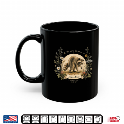 Mug Jimothy From Seattle Its OK To Be Weird Raccoon Shirt