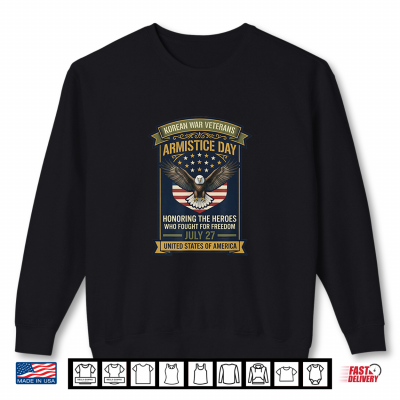 Sweatshirt Korean War Veterans Armistice Day Honoring Graphic Tee Shirt