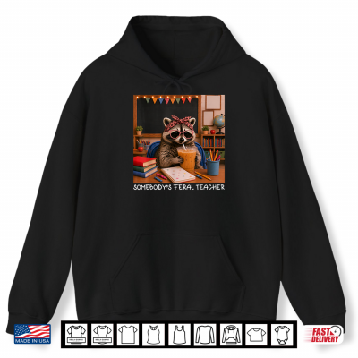 Somebody'S Feral Teacher Funny Raccoon Lover Back To School Shirt 1 Hoodie Somebodys Feral Teacher Funny Raccoon Lover Back To School Shirt