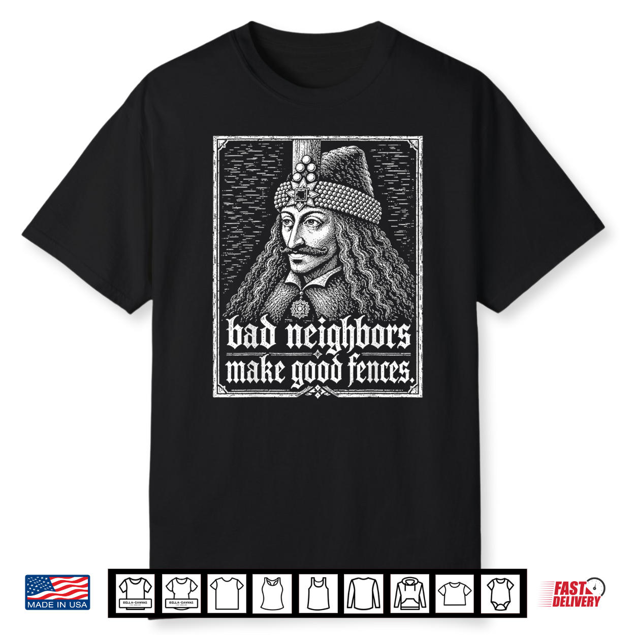 Bad Neighbors Make Good Fences Gothic Vintage History Humor Shirt