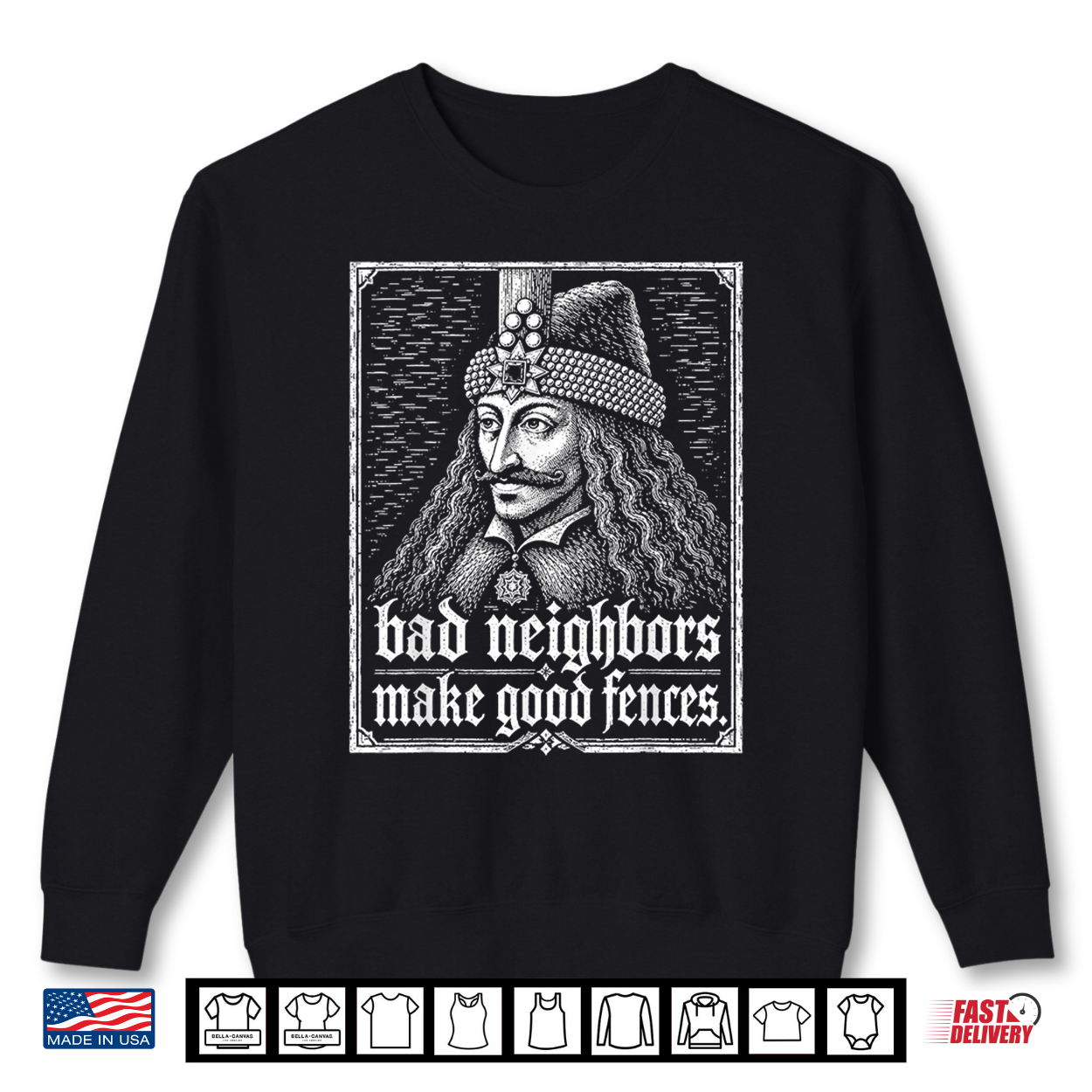 Bad Neighbors Make Good Fences Gothic Vintage History Humor Shirt