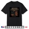 Freedom Isn’T Free Honor Respect Never Forget Shirt