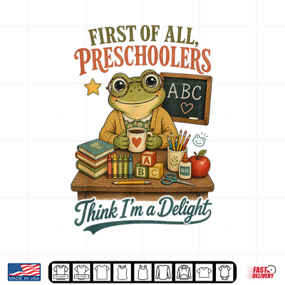 Design First Of All Preschoolers Think Im A Delight Funny Frog Shirt