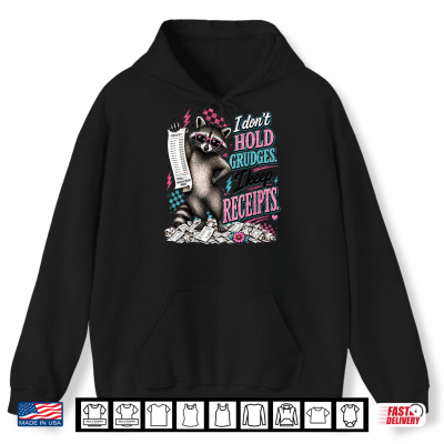 Hoodie I Dont Hold Grudges I Keep Receipts Funny Raccoon Shirt