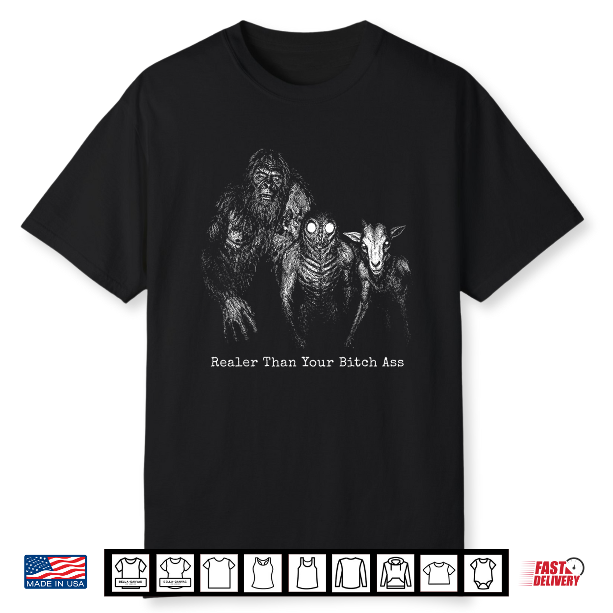 Realer Than Your Bitch Ass Bigfoot Mothman Goatman Meme Shirt