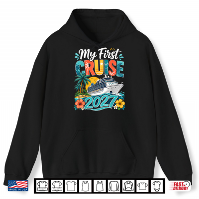 Hoodie My First Cruise 2027 Cruise Ship Vacation Shirt