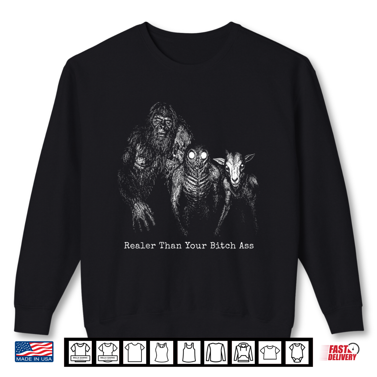 Realer Than Your Bitch Ass Bigfoot Mothman Goatman Meme Shirt