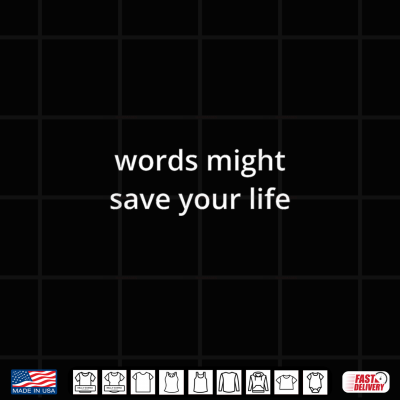 Design Words Might Save Your Life Shirt