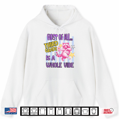Hoodie First of All Third Grade is A Whole Vibe Raccoon Teacher Shirt