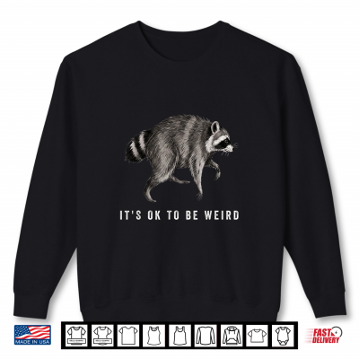 Sweatshirt Its Ok to Be Weird Timothy Team Jimothy Raccoon Meme Shirt