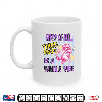 Mug First of All Third Grade is A Whole Vibe Raccoon Teacher Shirt