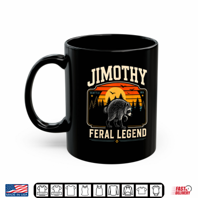 Mug Jimothy Feral Legend Raccoon Trend Shirt