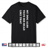 My Dog Also Tilts His Head Like That Funny Dog Lover Shirt