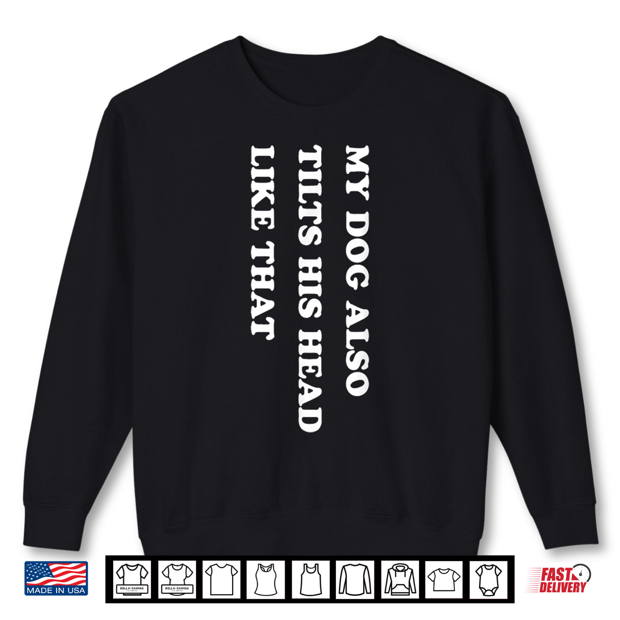 My Dog Also Tilts His Head Like That Funny Dog Lover Shirt