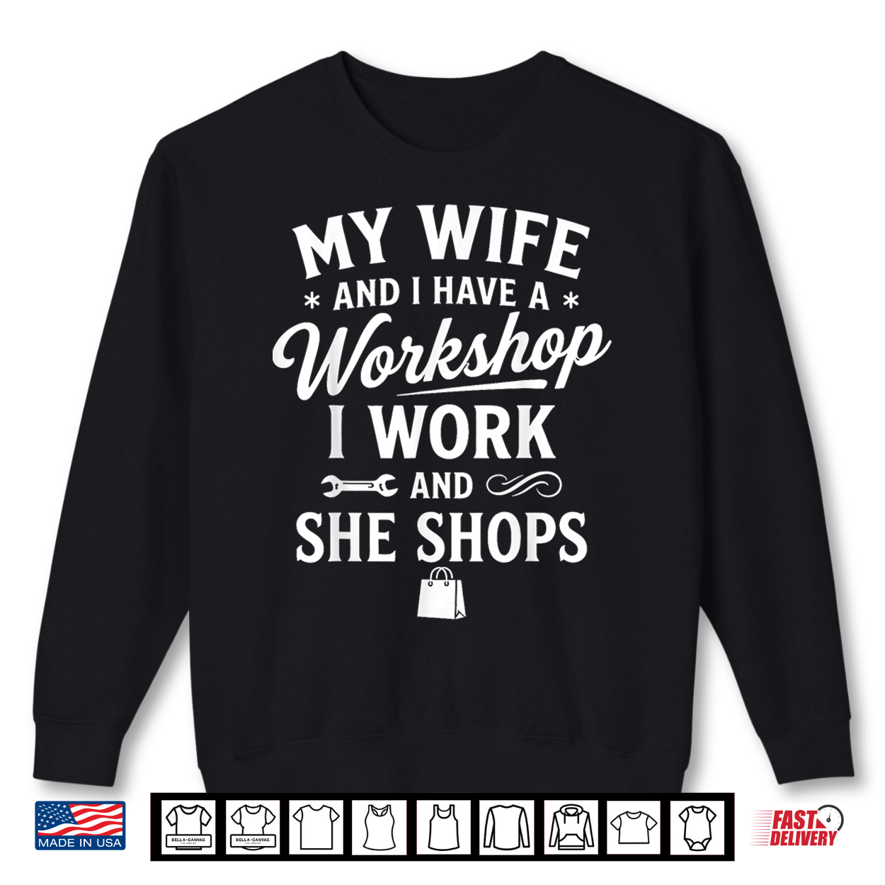 My Wife And I Have A Workshop I Work And She Shops Shirt