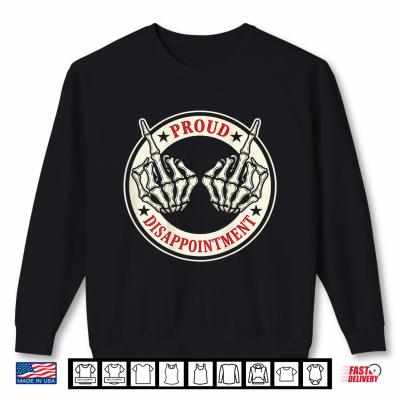 Sweatshirt Proud Disappointment Fun Skeleton Hand Middle Fingers Badge Shirt