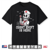 Night Shift Is Here Funny Nursing Skeleton Nurse Halloween Shirt