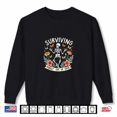 Sweatshirt Surviving Purely Out Of Spite Funny Skeleton Dance Halloween Shirt
