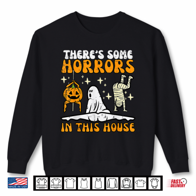 Sweatshirt Theres Some Horrors In This House Funny Halloween Men Women Shirt